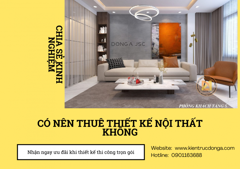 Chia sẻ kinh nghiệm có nên thuê thiết kế nội thất hay không?